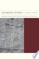 Disarming words : empire and the seductions of translation in Egypt