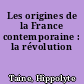 Les origines de la France contemporaine : la révolution