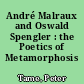 André Malraux and Oswald Spengler : the Poetics of Metamorphosis
