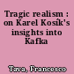Tragic realism : on Karel Kosík's insights into Kafka
