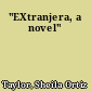 "EXtranjera, a novel"