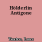 Hölderlin Antigone