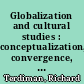 Globalization and cultural studies : conceptualization, convergence, and complication