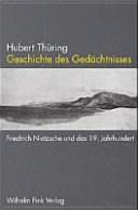 Geschichte des Gedächtnisses : Friedrich Nietzsche und das 19. Jahrhundert