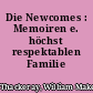 Die Newcomes : Memoiren e. höchst respektablen Familie