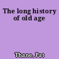 The long history of old age