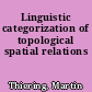 Linguistic categorization of topological spatial relations