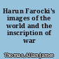 Harun Farocki's images of the world and the inscription of war