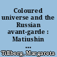 Coloured universe and the Russian avant-garde : Matiushin on colour vision in Stalińs Russia 1932