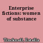Enterprise fictions: women of substance