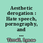 Aesthetic derogation : Hate speech, pornography, and aesthetic contexts