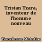 Tristan Tzara, inventeur de l'homme nouveau