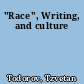 "Race", Writing, and culture