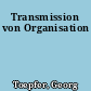 Transmission von Organisation