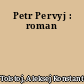 Petr Pervyj : roman