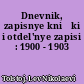 Dnevnik, zapisnye knižki i otdel'nye zapisi : 1900 - 1903