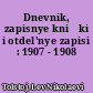 Dnevnik, zapisnye knižki i otdel'nye zapisi : 1907 - 1908