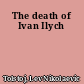 The death of Ivan Ilych
