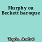 Murphy ou Beckett baroque
