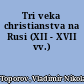 Tri veka christianstva na Rusi (XII - XVII vv.)