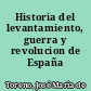 Historia del levantamiento, guerra y revolucion de España