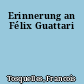 Erinnerung an Félix Guattari