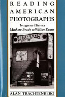 Reading American photographs : images as history Mathew Brady to Walker Evans