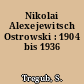 Nikolai Alexejewitsch Ostrowski : 1904 bis 1936