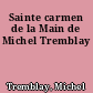Sainte carmen de la Main de Michel Tremblay