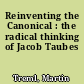 Reinventing the Canonical : the radical thinking of Jacob Taubes