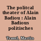 The politcal theater of Alain Badiou : Alain Badious politisches Theater