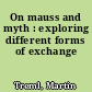 On mauss and myth : exploring different forms of exchange