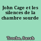 John Cage et les silences de la chambre sourde