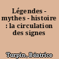 Légendes - mythes - histoire : la circulation des signes