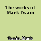 The works of Mark Twain