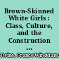 Brown-Skinned White Girls : Class, Culture, and the Construction of White Identity in Suburban Communities