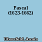 Pascal (1623-1662)