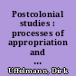 Postcolonial studies : processes of appropriation and axiological controversies