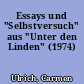 Essays und "Selbstversuch" aus "Unter den Linden" (1974)