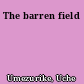 The barren field
