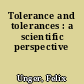 Tolerance and tolerances : a scientific perspective