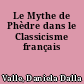 Le Mythe de Phèdre dans le Classicisme français