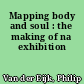 Mapping body and soul : the making of na exhibition