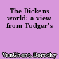 The Dickens world: a view from Todger's