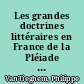 Les grandes doctrines littéraires en France de la Pléiade au Surréalisme