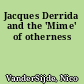Jacques Derrida and the 'Mime' of otherness