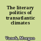 The literary politics of transatlantic climates