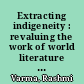 Extracting indigeneity : revaluing the work of world literature in these times
