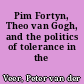 Pim Fortyn, Theo van Gogh, and the politics of tolerance in the Netherlands