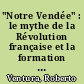 "Notre Vendée" : le mythe de la Révolution française et la formation de la conscience nationale et de l'identité culturelle au Brésil (1897-1902)